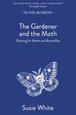 The Gardener and the Moth af Susie White