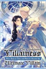 The Condemned Villainess Goes Back in Time and Aims to Become the Ultimate Villain (Light Novel) Vol. 6 af Bakufu Narayama
