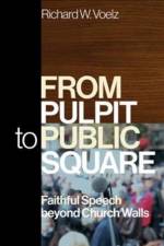 From Pulpit to Public Square af Richard W. Voelz