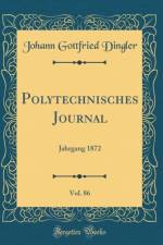 Polytechnisches Journal, Vol. 86: Jahrgang 1872 (Classic Reprint) af Johann Gottfried Dingler