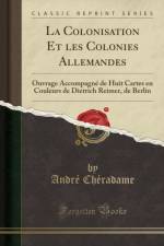La Colonisation Et Les Colonies Allemandes af Andre Cheradame
