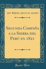 Segunda Campana a la Sierra del Peru En 1821 (Classic Reprint) af Jose Ildefonso Alverez de Arenales