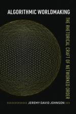 Algorithmic Worldmaking af Jeremy David Johnson