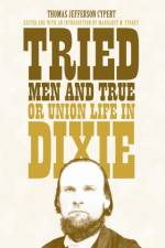 Tried Men and True, or Union Life in Dixie af Thomas Jefferson Cypert