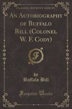 An Autobiography of Buffalo Bill (Colonel W. F. Cody) (Classic Reprint) af Buffalo Bill