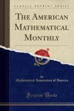The American Mathematical Monthly (Classic Reprint) af Mathematical Association of America
