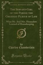 The Servant-Girl of the Period the Greatest Plague of Life af Charles Chamberlain