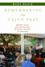 Remembering the Cajun Past af Marc David