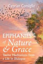 Epiphanies of Nature and Grace af Cyprian Consiglio