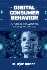 Digital Consumer Behavior af Kyle Allison