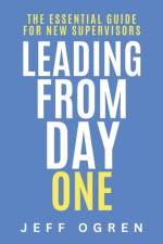 Leading from Day One af Jeff Ogren
