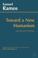 Toward a New Humanism af Samuel Ramos