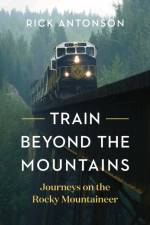 Train Beyond the Mountains af Rick Antonson