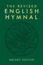 The Revised English Hymnal Melody Edition af English Hymnal Co