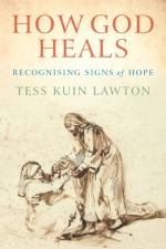 How God Heals af Tess Kuin Lawton