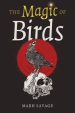 Magic of Birds, The af Mabh Savage