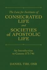 The Law for Institutes of Consecrated Life and Societies of Apostolic Life af Daniel Tibi