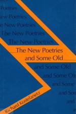 The New Poetries and Some Old af Richard Kostelanetz