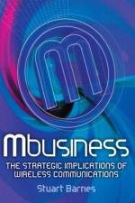 Mbusiness: The Strategic Implications of Mobile Communications af Stuart Barnes
