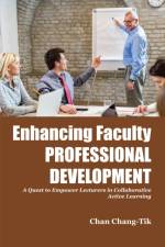 Enhancing Faculty Professional Development af Chan (Higher Education Academy Chang-Tik