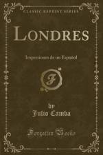 Londres: Impresiones de un Espanol (Classic Reprint) af Julio Camba
