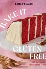 Bake It Gluten Free af Dana Pollack