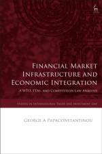 Financial Market Infrastructure and Economic Integration af George A (European Commission Papaconstantinou