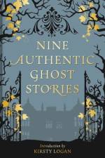 Nine Authentic Ghost Stories