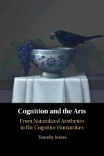 Cognition and the Arts af Timothy (Pitzer College Justus