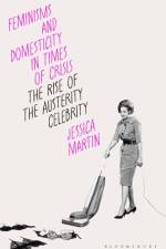 Feminisms, Austerity and Domesticity af Jessica Martin
