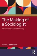 The Making of a Sociologist af John H. Goldthorpe