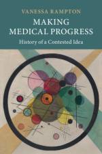 Making Medical Progress af Vanessa (McGill University) Rampton