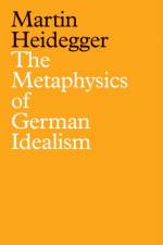 The Metaphysics of German Idealism af Martin Heidegger