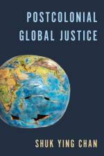 Postcolonial Global Justice af Shuk Ying Chan