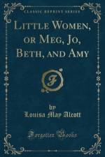 Little Women, or Meg, Jo, Beth, and Amy (Classic Reprint) af Louisa May Alcott