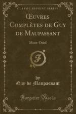 uvres Completes de Guy de Maupassant: Mont-Oriol (Classic Reprint) af Guy de Maupassant