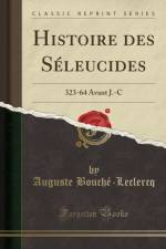 Histoire des Seleucides: 323-64 Avant J.-C (Classic Reprint) af Auguste Bouche-Leclercq