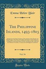 The Philippine Islands, 1493-1803, Vol. 54: Explorations by Early Navigators, Descriptions of the Islands and Their Peoples, Their History and Records of the Catholic Missions, as Related in Contemporaneous Books and Manuscripts, Showing the Political, Ec af Emma Helen Blair