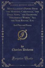 Miscellaneous Papers From 'the Morning Chronicle,' 'the Daily News,' 'the Examiner,' 'Household Words,' 'All the Year Round,' Etc, Vol. 2 of 2: And Plays and Poems (Classic Reprint) af Charles Dickens