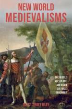 New World Medievalisms af Scott Corbet (Contributor) Riley