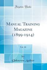 Manual Training Magazine (1899-1914), Vol. 10 (Classic Reprint) af Unknown Author