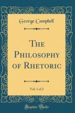The Philosophy of Rhetoric, Vol. 1 of 2 (Classic Reprint) af George Campbell