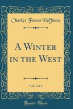 A Winter in the West, Vol. 2 of 2 (Classic Reprint) af Charles Fenno Hoffman