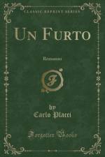 Un Furto: Romanzo (Classic Reprint) af Carlo Placci