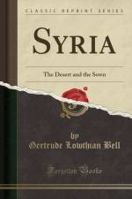 Syria: The Desert and the Sown (Classic Reprint) af Gertrude Lowthian Bell