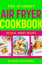 The Student Air Fryer Cookbook af Elodie Colombel