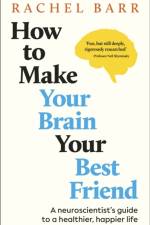 How to Make Your Brain Your Best Friend af Rachel Barr