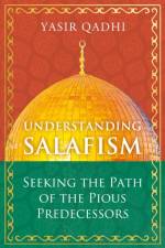Salafism: Between Fact and Fiction af Yasir Qadhi