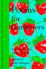Poems for Gardeners af Gaby Morgan