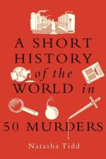 A Short History of the World in 50 Murders